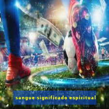 sangue significado espiritual